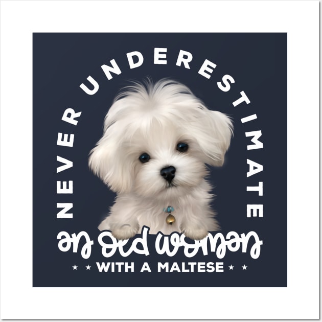 Never Underestimate an Old Woman with a Maltese v1 Wall Art by Mystik Media LLC